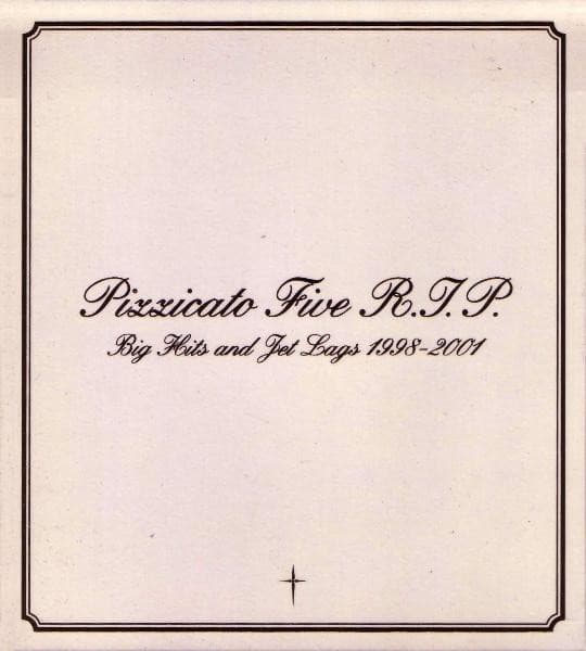 Pizzicato Five R.I.P~Big Hits and Jet Lags 1998-2001~