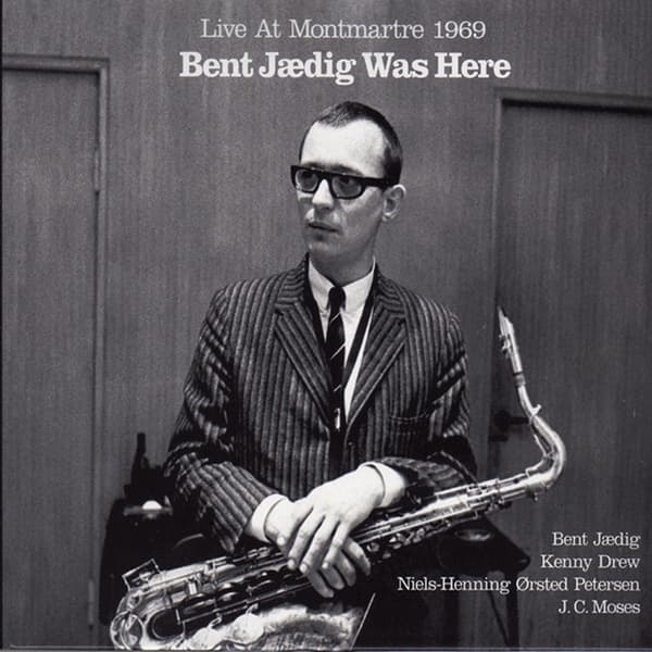 Bent Jædig Was Here: Live At Montmartre 1969