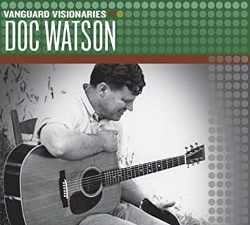 Vanguard Visionaries: Doc Watson