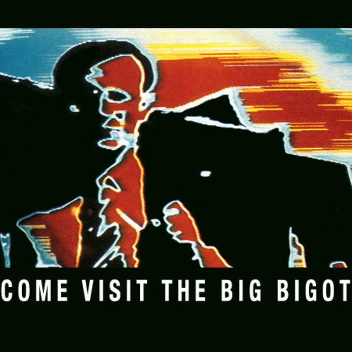 Come Visit the Big Bigot