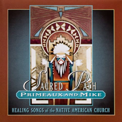 Sacred Path: Healing Songs of the Native American Church