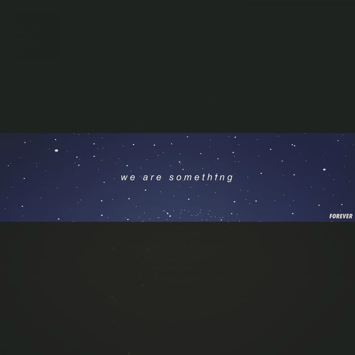 We Are Something