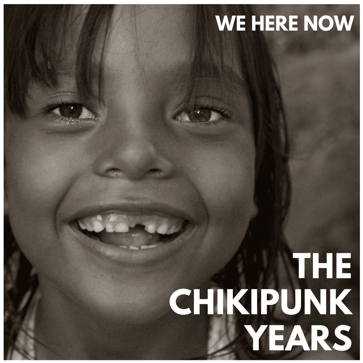 The Chikipunk Years