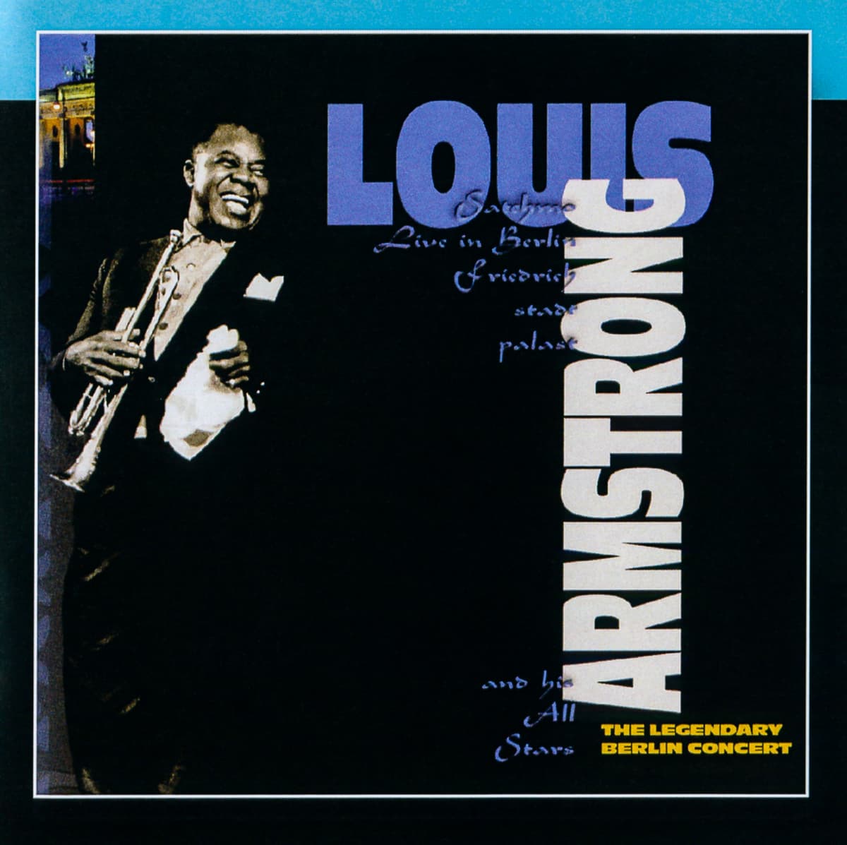 Satchmo Live in Berlin Friedrichstadtpalast: The Legendary Berlin Concert