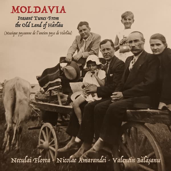 Moldavia (Peasant Tunes From the Old Land of Hârlău = Musique paysanne de l'ancien Pays de Hârlău)