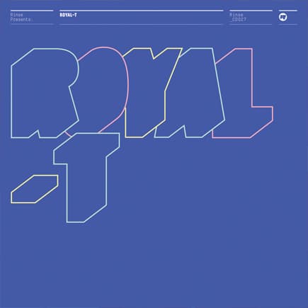 Rinse Presents: Royal T