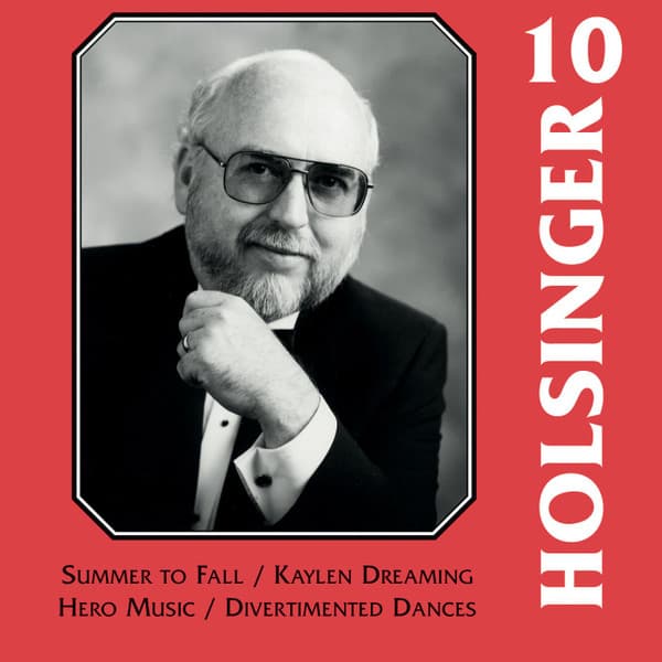 The Symphonic Wind Music of David R. Holsinger, Volume 10