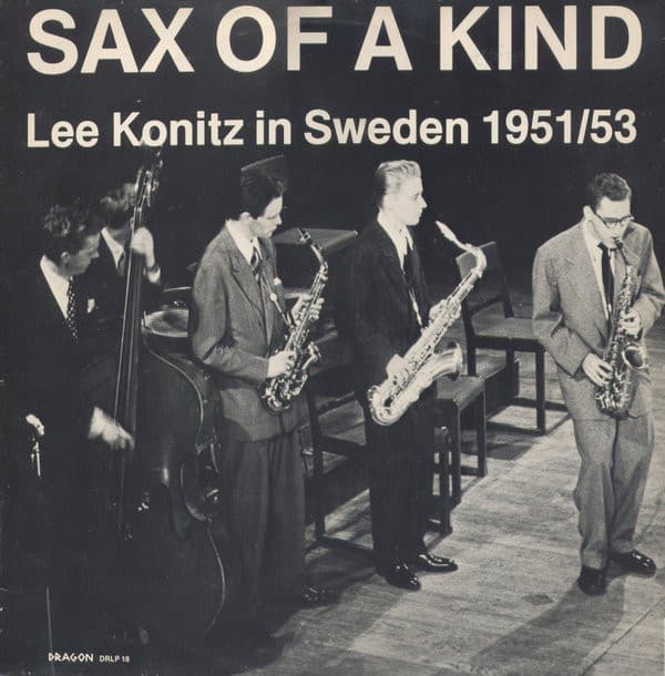 Sax of a Kind - Lee Konitz in Sweden 1951/53