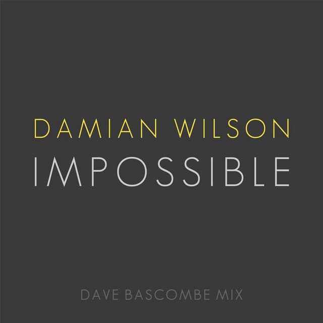Impossible (Dave Bascombe mix)