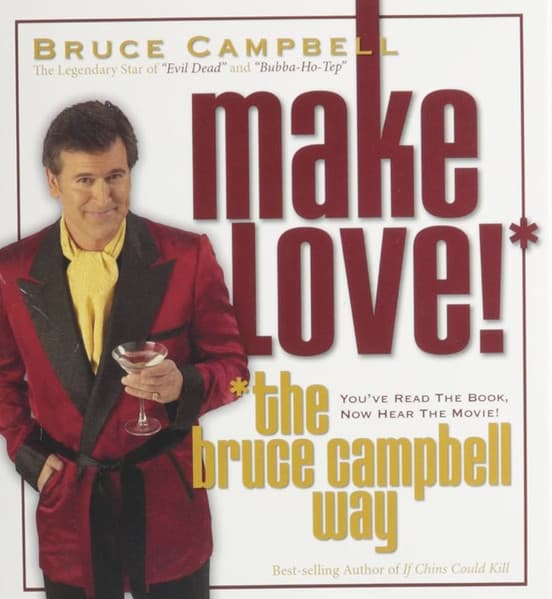 Make Love! The Bruce Campbell Way