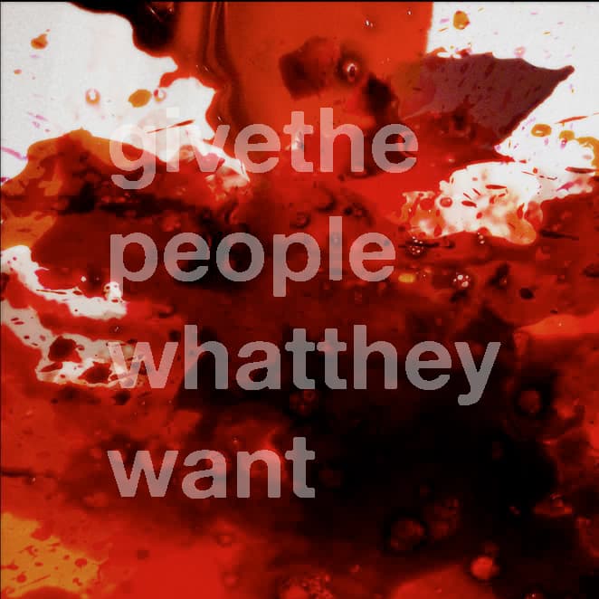 Give the People What They Want