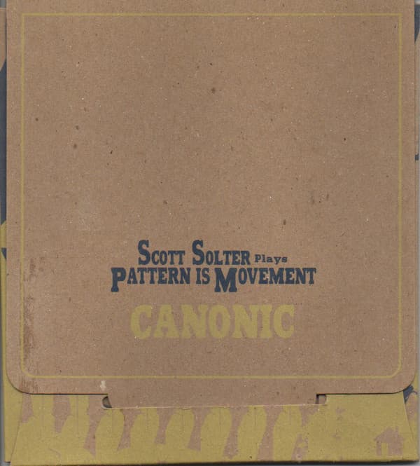 Canonic: Scott Solter Plays Pattern Is Movement