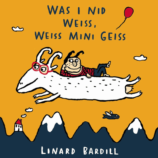 Was i nid weiss, weiss mini Geiss