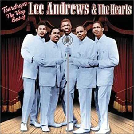 Teardrops: The Very Best of Lee Andrews & the Hearts