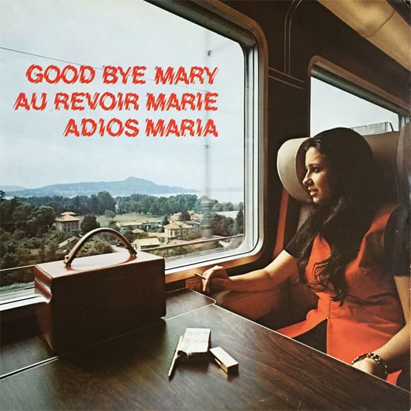 Good Bye Mary / Au Revoir Marie / Adios Maria