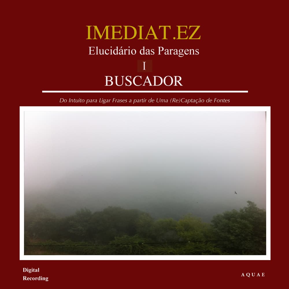 Elucidário das paragens I: Buscador: Do intuito para ligar frases a partir de uma (re)captação de fontes