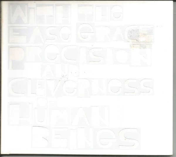 With the Ease Grace Precision and Cleverness of Human Beings