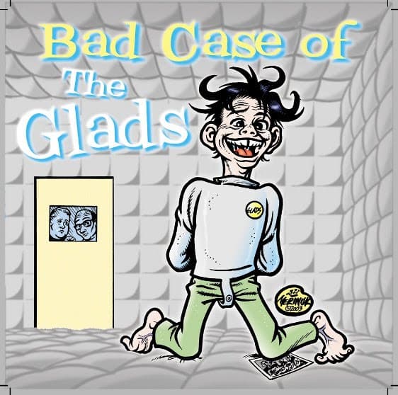 Bad Case of the Glads