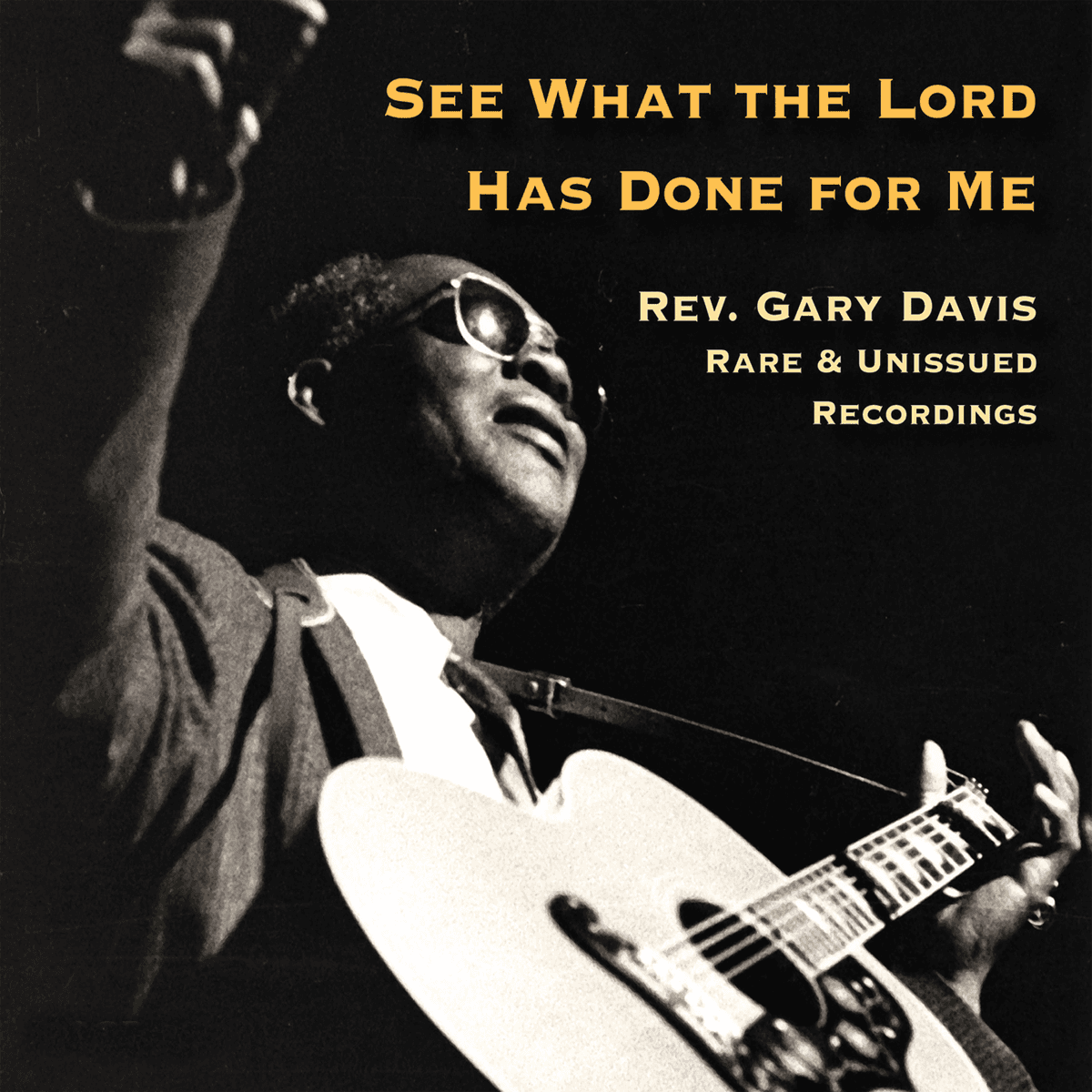 See What the Lord Has Done for Me: Rare & Unissued Recordings