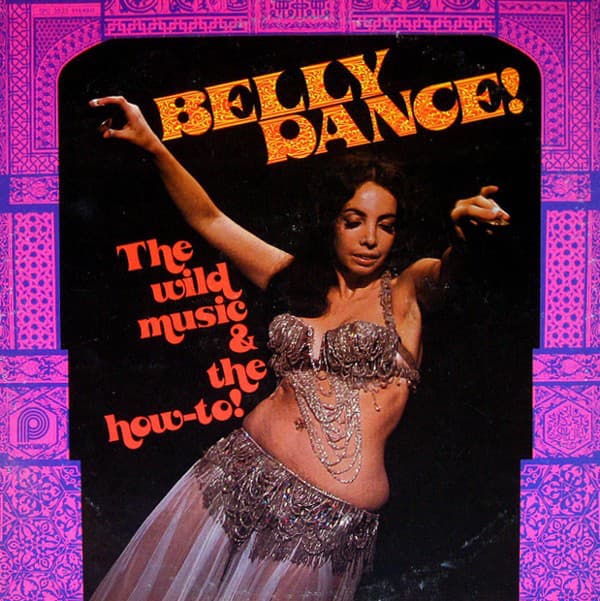 Belly Dance! (The Wild Music & The How-To!)