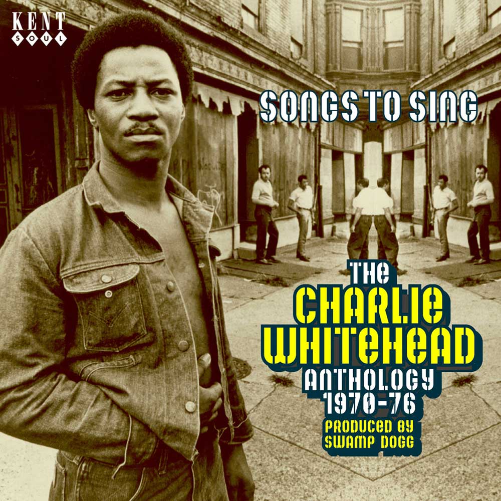 Songs to Sing: The Charlie Whitehead Anthology 1970-76