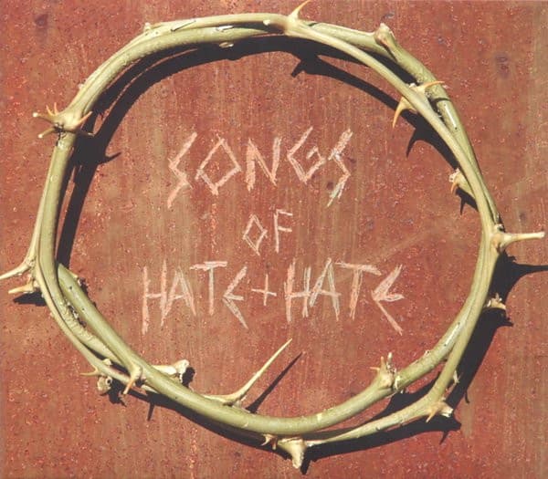 Songs of Hate + Hate