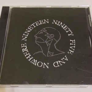 Nineteen Ninety Five And Nowhere