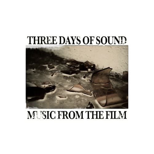 Three Days of Sound: Music From the Film