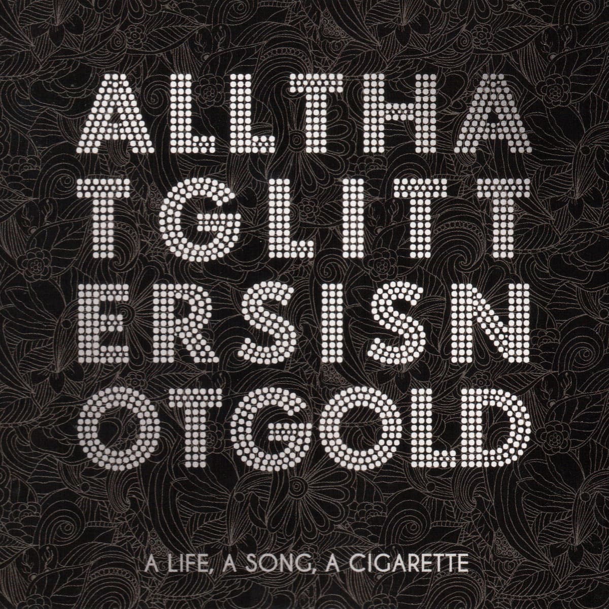 All That Glitters Is Not Gold