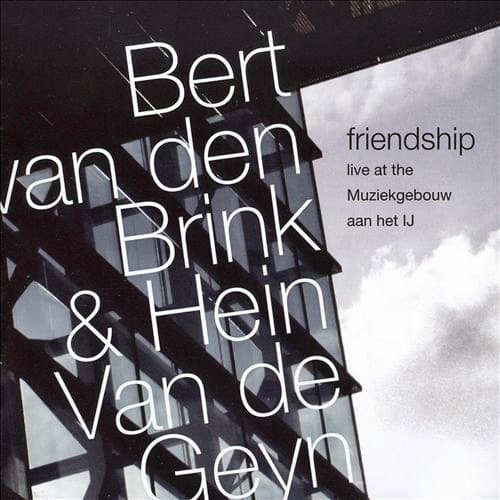 Friendship: Live at the Muziekgebouw Aan Het IJ