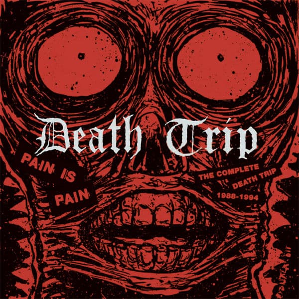 Pain Is Pain: The Complete Death Trip 1988–1994