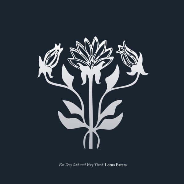 For Very Sad and Very Tired Lotus Eaters