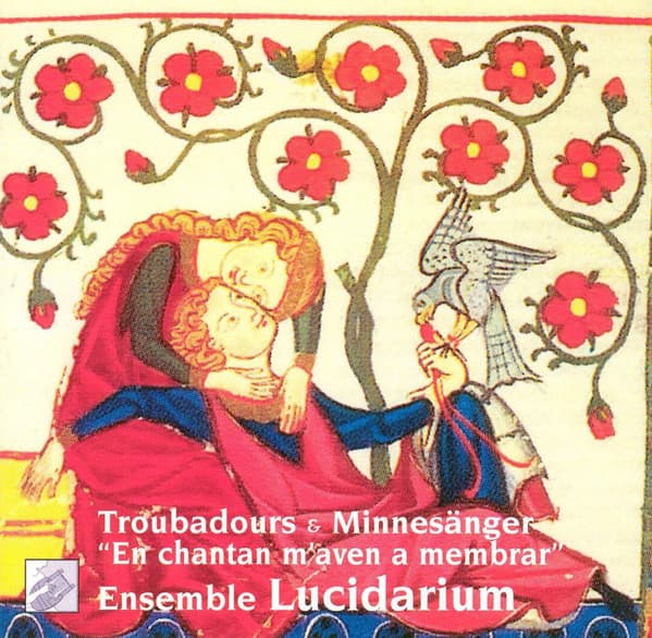 Troubadours & Minnesänger "En Chantan M'aven A Membrar"