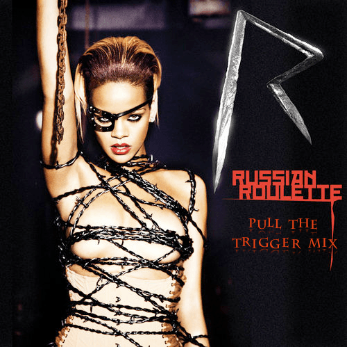 Russian Roulette (Pull the Trigger mix)