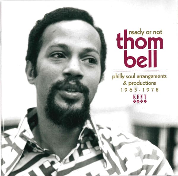 Ready Or Not (Thom Bell Philly Soul Arrangements & Productions 1965-1978)
