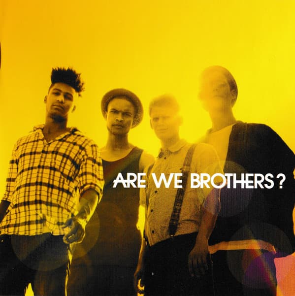 Are We Brothers?