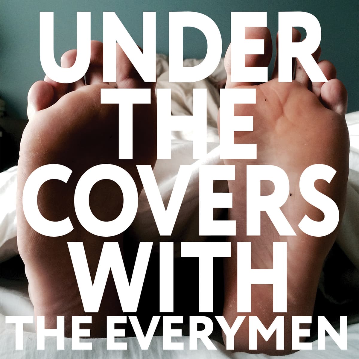 Under the Covers With the Everymen