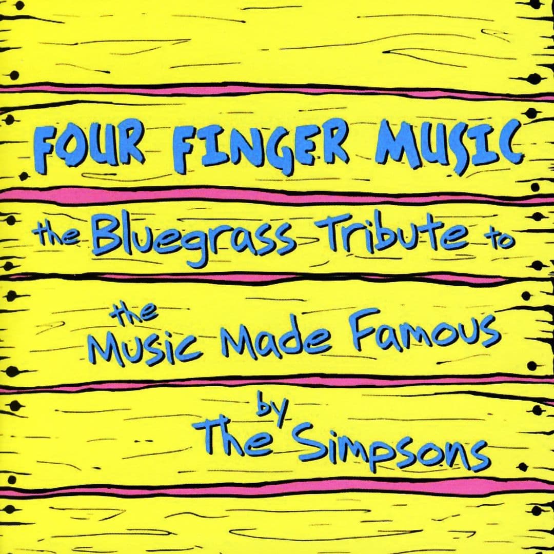 Four Finger Music: The Bluegrass Tribute to the Music Made Famous by The Simpsons