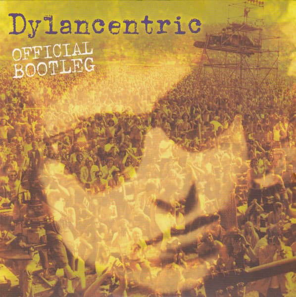 Dylancentric Official Bootleg
