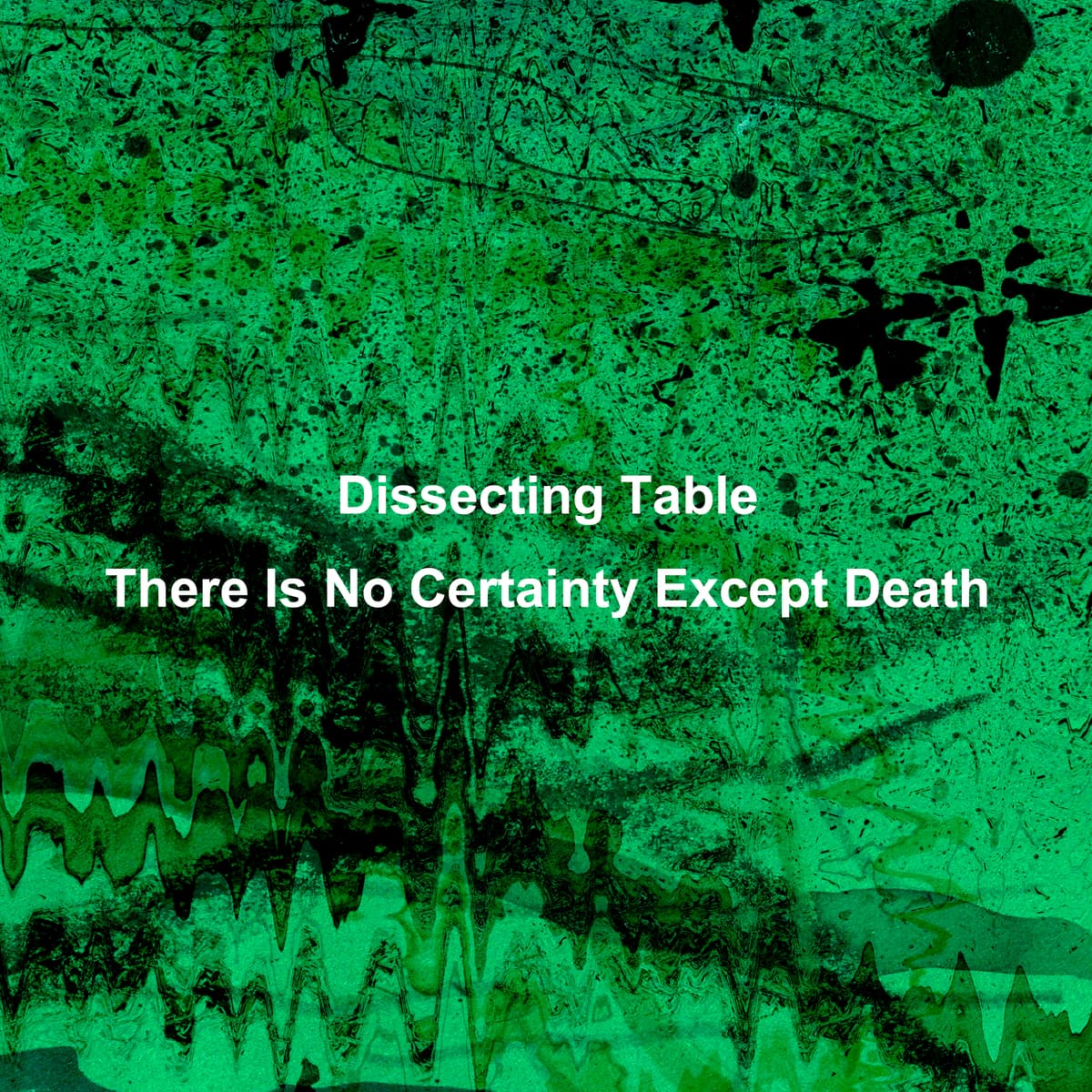 There Is No Certainty Except Death
