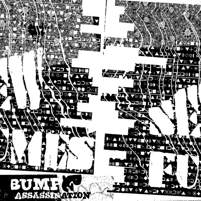 Bump & Assassination