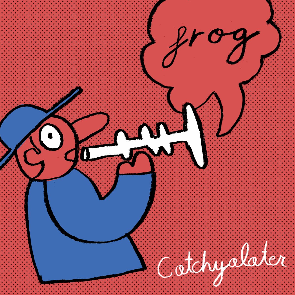 Catchyalater