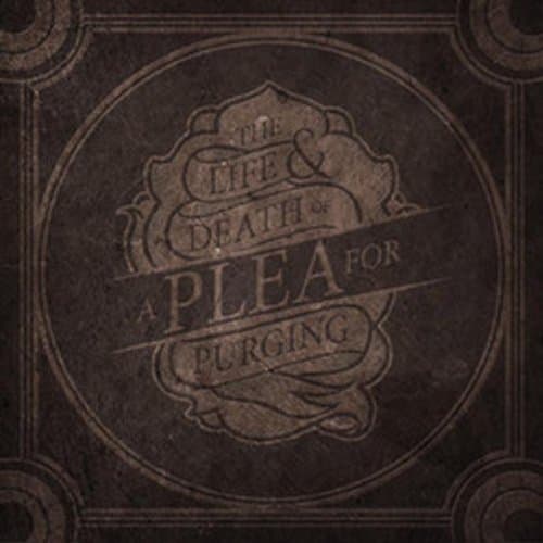 The Life & Death of A Plea for Purging