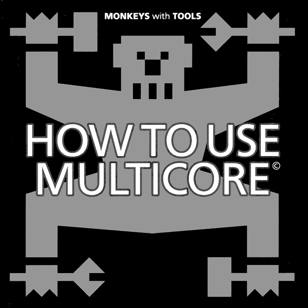 How to Use Multicore