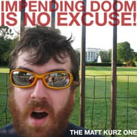 Impending Doom Is No Excuse!