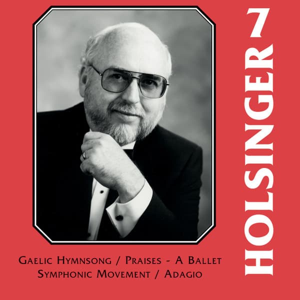 The Symphonic Wind Music of David R. Holsinger, Volume 7