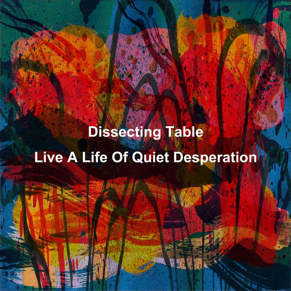 Live a Life of Quiet Desperation