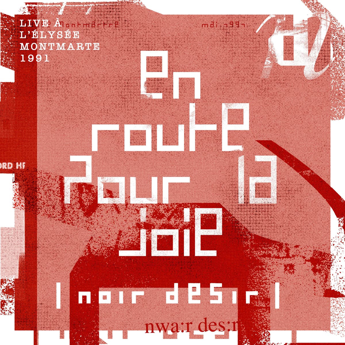 En route pour la joie (live à l’Elysée Montmartre / Mai 1991)