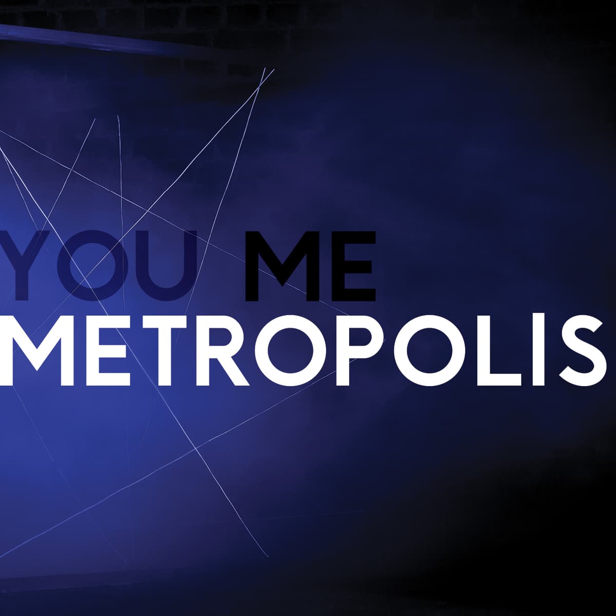 You, Me, Metropolis