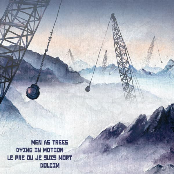 Men As Trees / Dying In Motion / Le Pre Ou Je Suis Mort / Dolcim